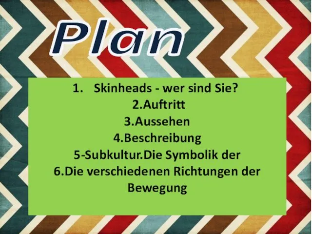 Plan Skinheads - wer sind Sie? 2.Auftritt 3.Aussehen 4.Beschreibung 5-Subkultur.Die Symbolik