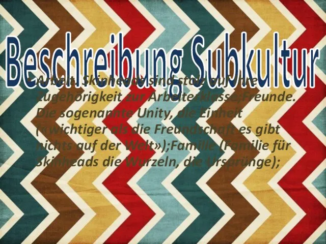 Beschreibung Subkultur Arbeit. Skinheads sind stolz auf Ihre Zugehörigkeit zur Arbeiterklasse;Freunde.