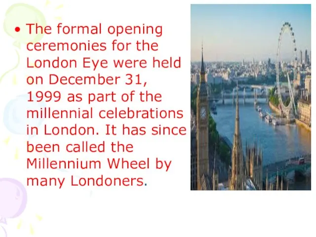 The formal opening ceremonies for the London Eye were held on