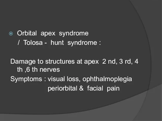 Orbital apex syndrome / Tolosa - hunt syndrome : Damage to