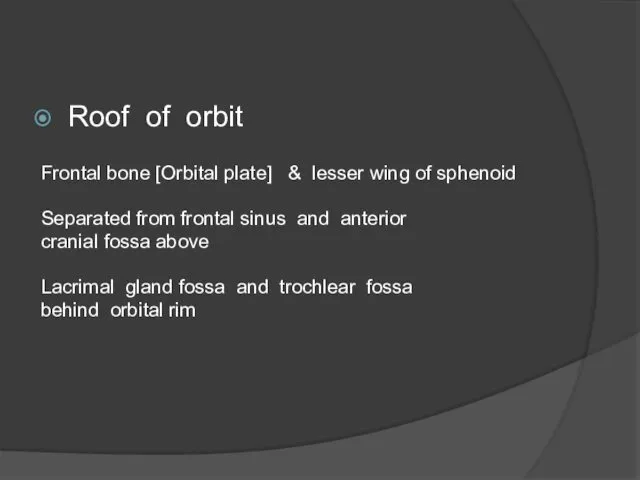 Roof of orbit Frontal bone [Orbital plate] & lesser wing of