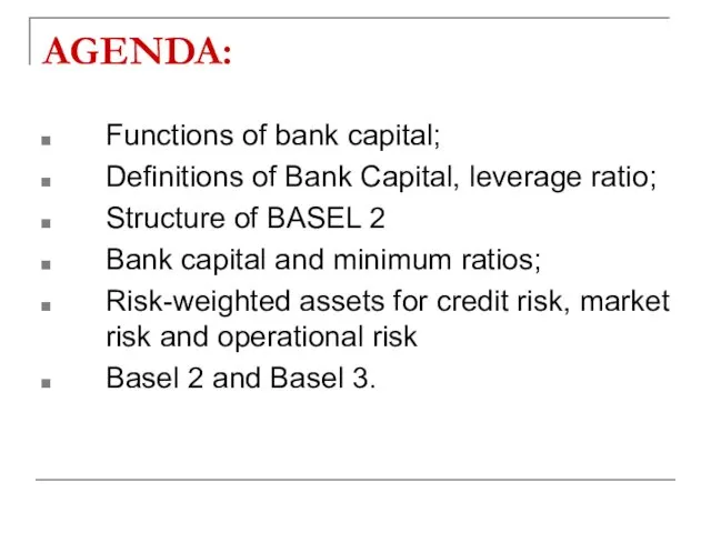 AGENDA: Functions of bank capital; Definitions of Bank Capital, leverage ratio;