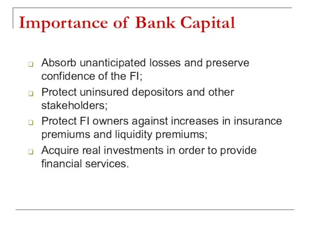 Importance of Bank Capital Absorb unanticipated losses and preserve confidence of