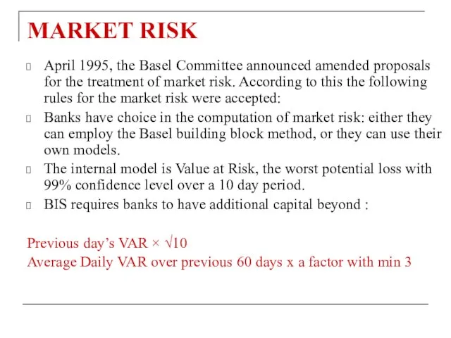 MARKET RISK April 1995, the Basel Committee announced amended proposals for