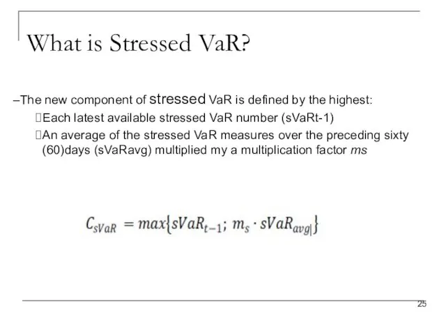 What is Stressed VaR? The new component of stressed VaR is