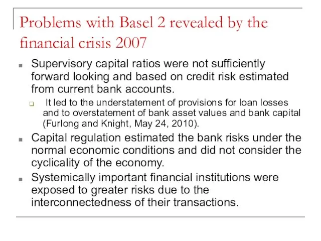 Problems with Basel 2 revealed by the financial crisis 2007 Supervisory