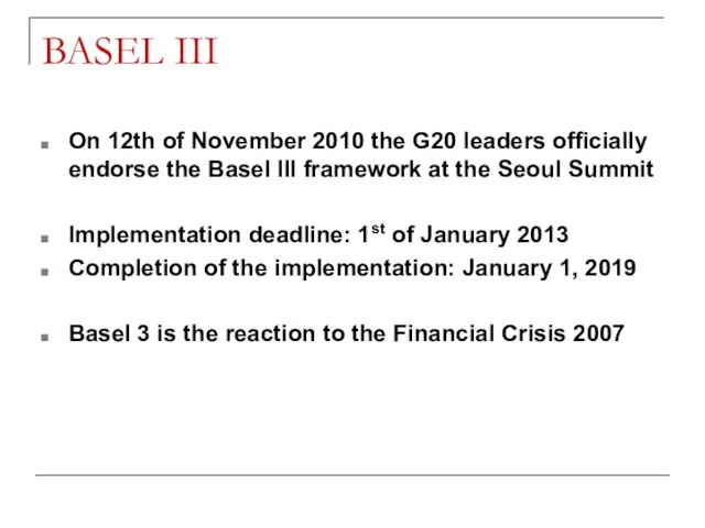 BASEL III On 12th of November 2010 the G20 leaders officially