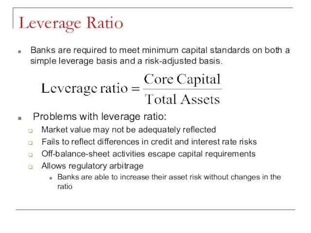 Leverage Ratio Banks are required to meet minimum capital standards on