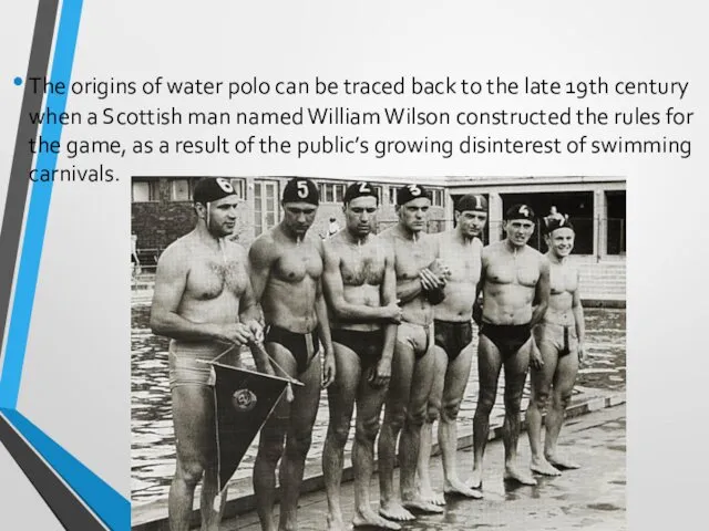 The origins of water polo can be traced back to the