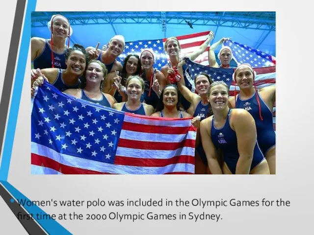 Women's water polo was included in the Olympic Games for the