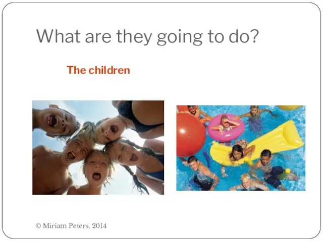 What are they going to do? The children © Miriam Peters, 2014