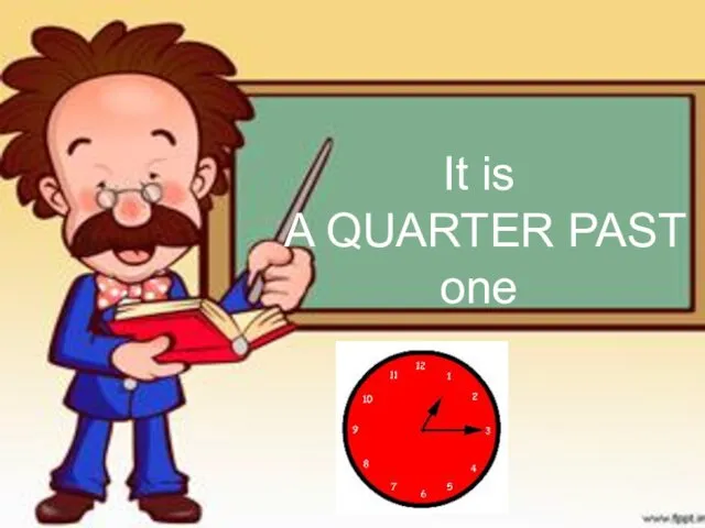 It is A QUARTER PAST one