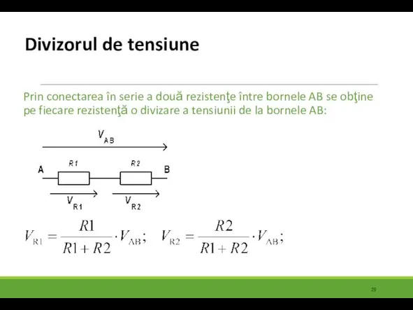 Divizorul de tensiune Prin conectarea în serie a două rezistenţe între