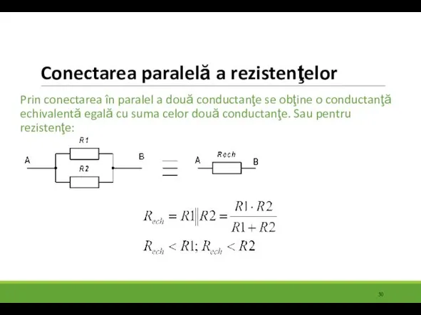 Conectarea paralelă a rezistenţelor Prin conectarea în paralel a două conductanţe