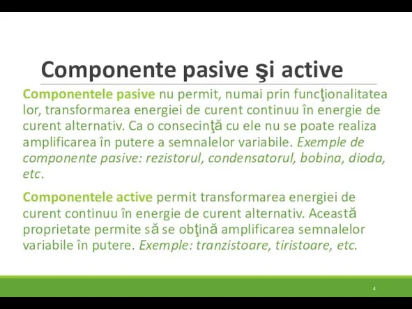 Componente pasive şi active Componentele pasive nu permit, numai prin funcţionalitatea