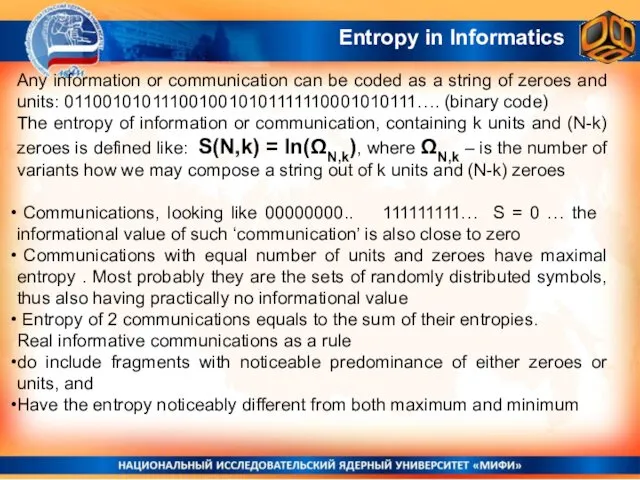 Entropy in Informatics Any information or communication can be coded as