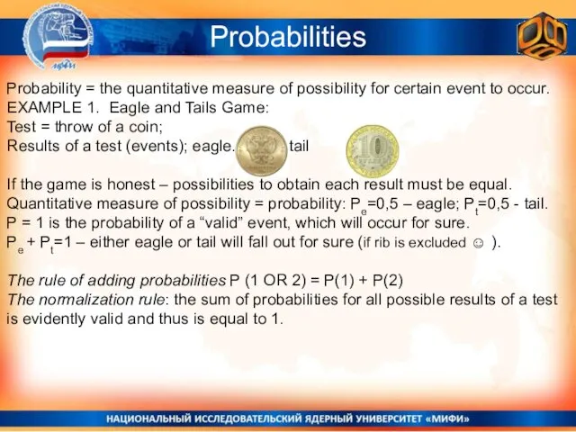 Probability = the quantitative measure of possibility for certain event to