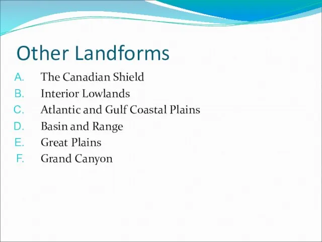 Other Landforms The Canadian Shield Interior Lowlands Atlantic and Gulf Coastal