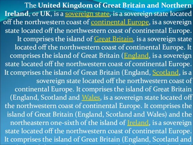 The United Kingdom of Great Britain and Northern Ireland, or UK,