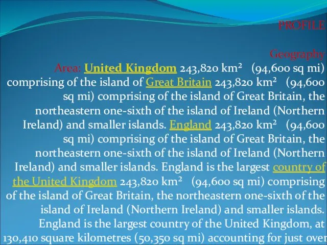 PROFILE Geography Area: United Kingdom 243,820 km² (94,600 sq mi) comprising