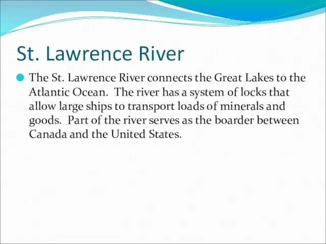 St. Lawrence River The St. Lawrence River connects the Great Lakes