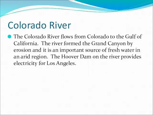 Colorado River The Colorado River flows from Colorado to the Gulf