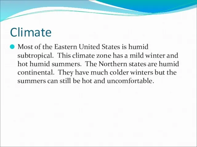 Climate Most of the Eastern United States is humid subtropical. This