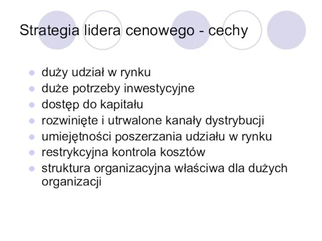 Strategia lidera cenowego - cechy duży udział w rynku duże potrzeby