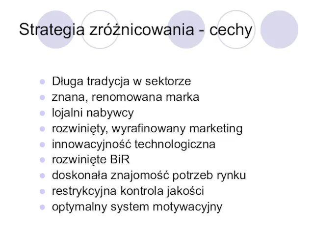 Strategia zróżnicowania - cechy Długa tradycja w sektorze znana, renomowana marka