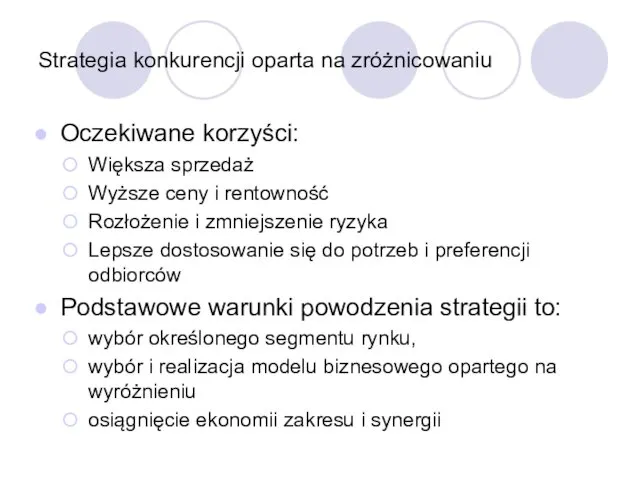 Strategia konkurencji oparta na zróżnicowaniu Oczekiwane korzyści: Większa sprzedaż Wyższe ceny