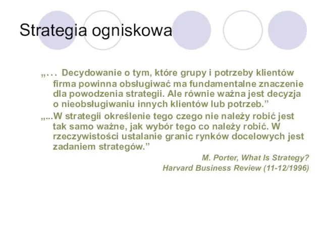 Strategia ogniskowa „... Decydowanie o tym, które grupy i potrzeby klientów