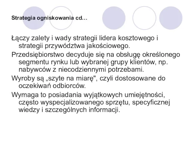 Strategia ogniskowania cd… Łączy zalety i wady strategii lidera kosztowego i