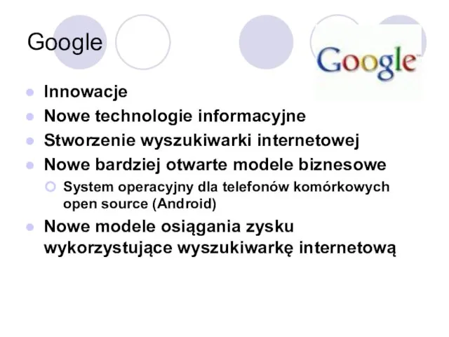 Google Innowacje Nowe technologie informacyjne Stworzenie wyszukiwarki internetowej Nowe bardziej otwarte