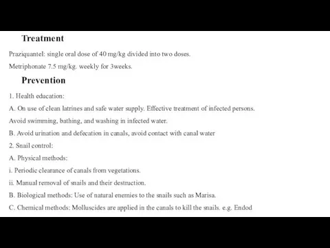 Treatment Praziquantel: single oral dose of 40 mg/kg divided into two