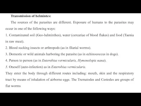 Transmission of helmintes: The sources of the parasites are different. Exposure