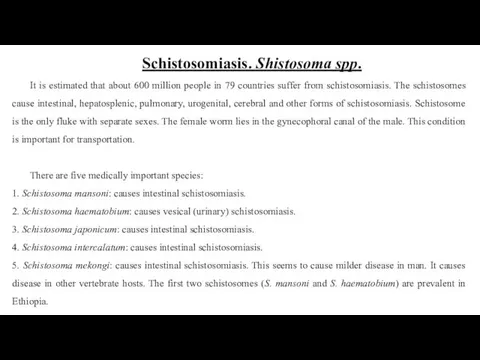 Schistosomiasis. Shistosoma spp. It is estimated that about 600 million people