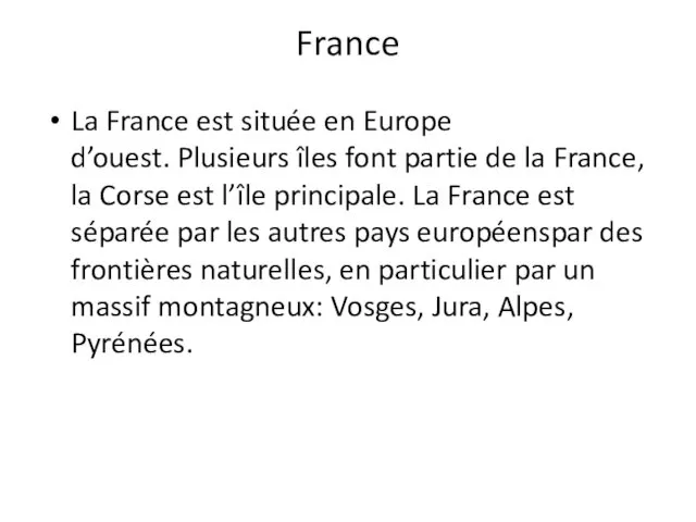 France La France est située en Europe d’ouest. Plusieurs îles font