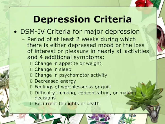 Depression Criteria DSM-IV Criteria for major depression Period of at least