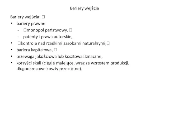 Bariery wejścia Bariery wejścia:  bariery prawne: - monopol państwowy, 