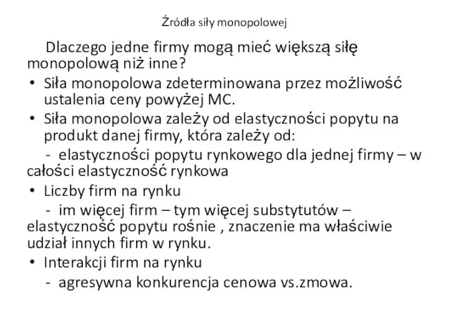 Źródła siły monopolowej Dlaczego jedne firmy mogą mieć większą siłę monopolową