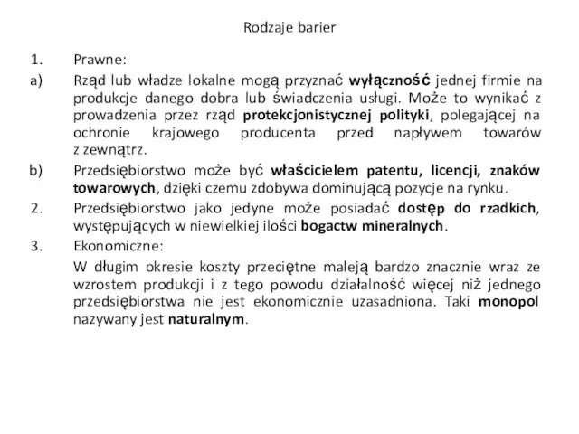 Rodzaje barier Prawne: Rząd lub władze lokalne mogą przyznać wyłączność jednej