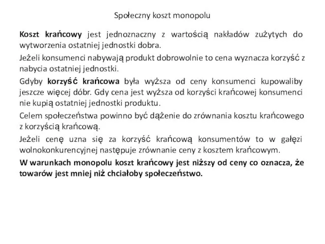 Społeczny koszt monopolu Koszt krańcowy jest jednoznaczny z wartością nakładów zużytych