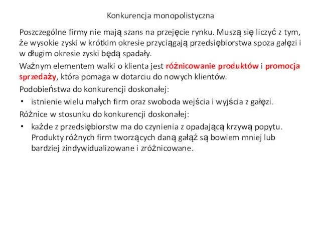 Konkurencja monopolistyczna Poszczególne firmy nie mają szans na przejęcie rynku. Muszą