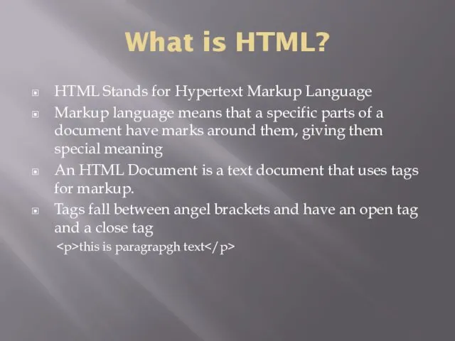 What is HTML? HTML Stands for Hypertext Markup Language Markup language