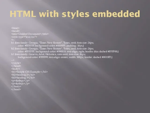 HTML with styles embedded Untitled Document h1 {font-family: Georgia, "Times New