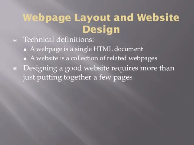 Webpage Layout and Website Design Technical definitions: A webpage is a