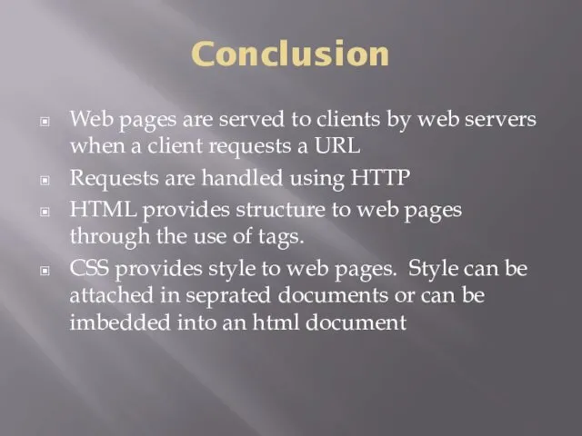 Conclusion Web pages are served to clients by web servers when