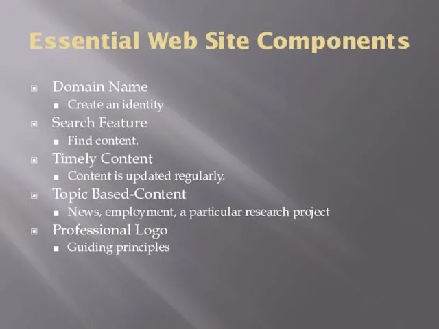 Essential Web Site Components Domain Name Create an identity Search Feature