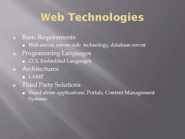 Web Technologies Basic Requirements Web server, server side technology, database server