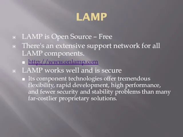 LAMP LAMP is Open Source – Free There's an extensive support